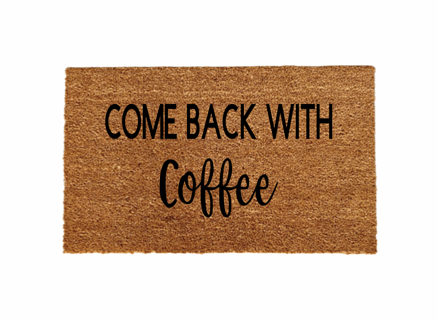 Come back with Coffee Doormat - Funny Cute Welcome Mat Front Door