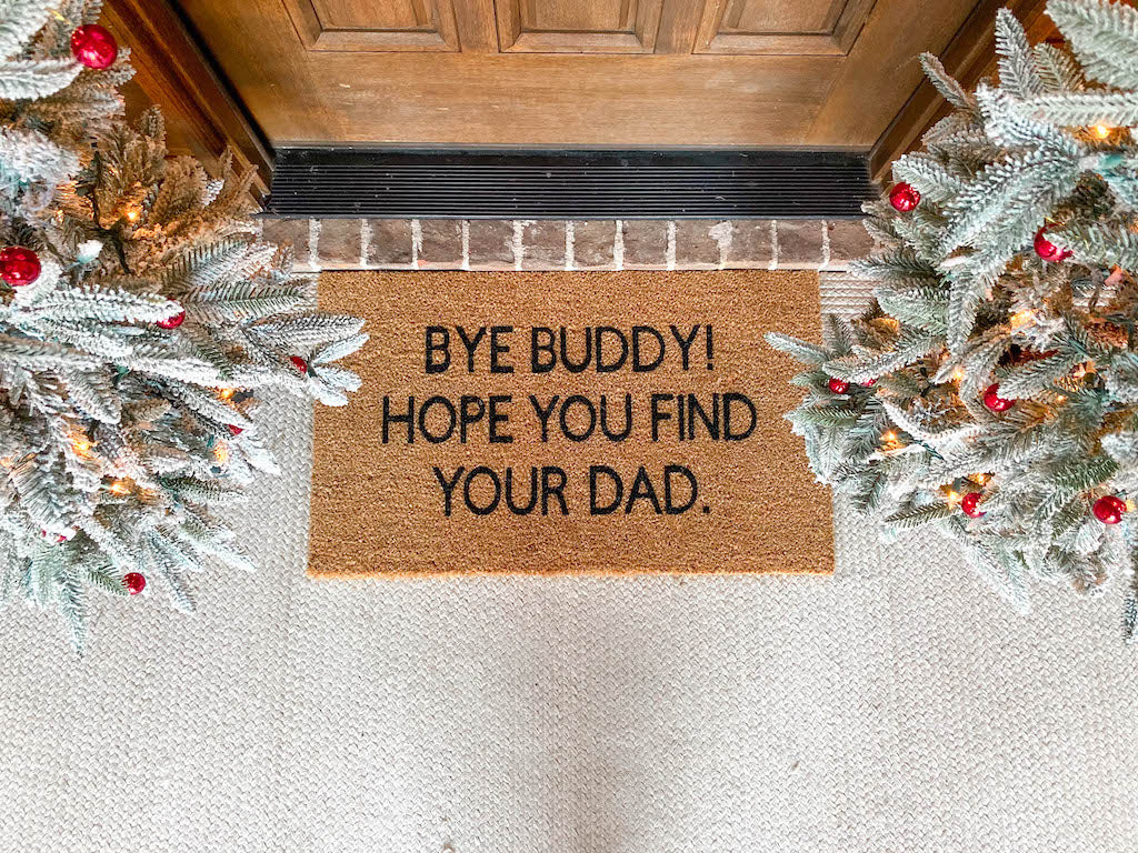 Bye Buddy Hope You Find Your Dad Cute Christmas Doormat