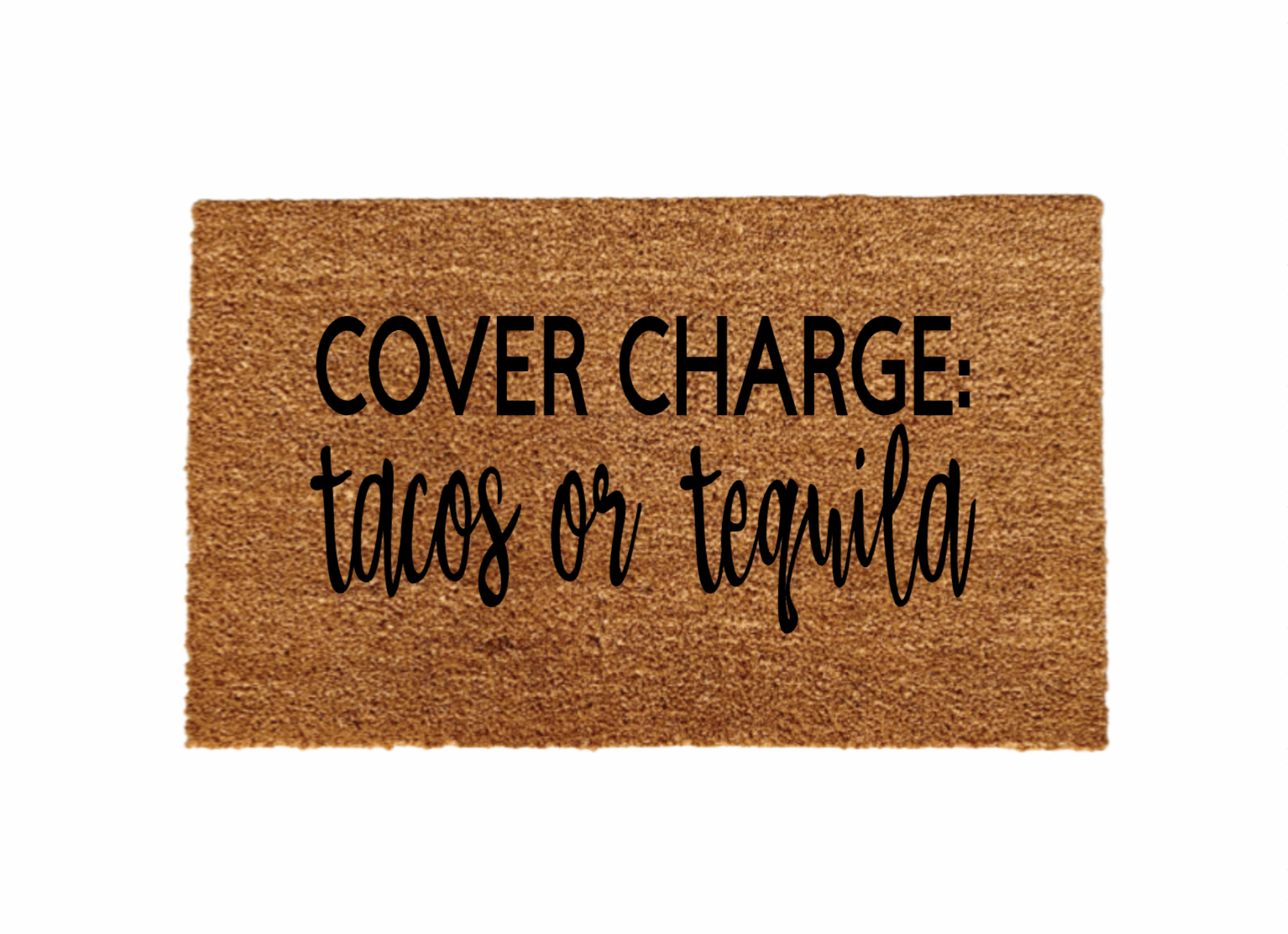 Cover Charge Tacos or Tequila Doormat - Funny Cute Welcome Mat Front Door