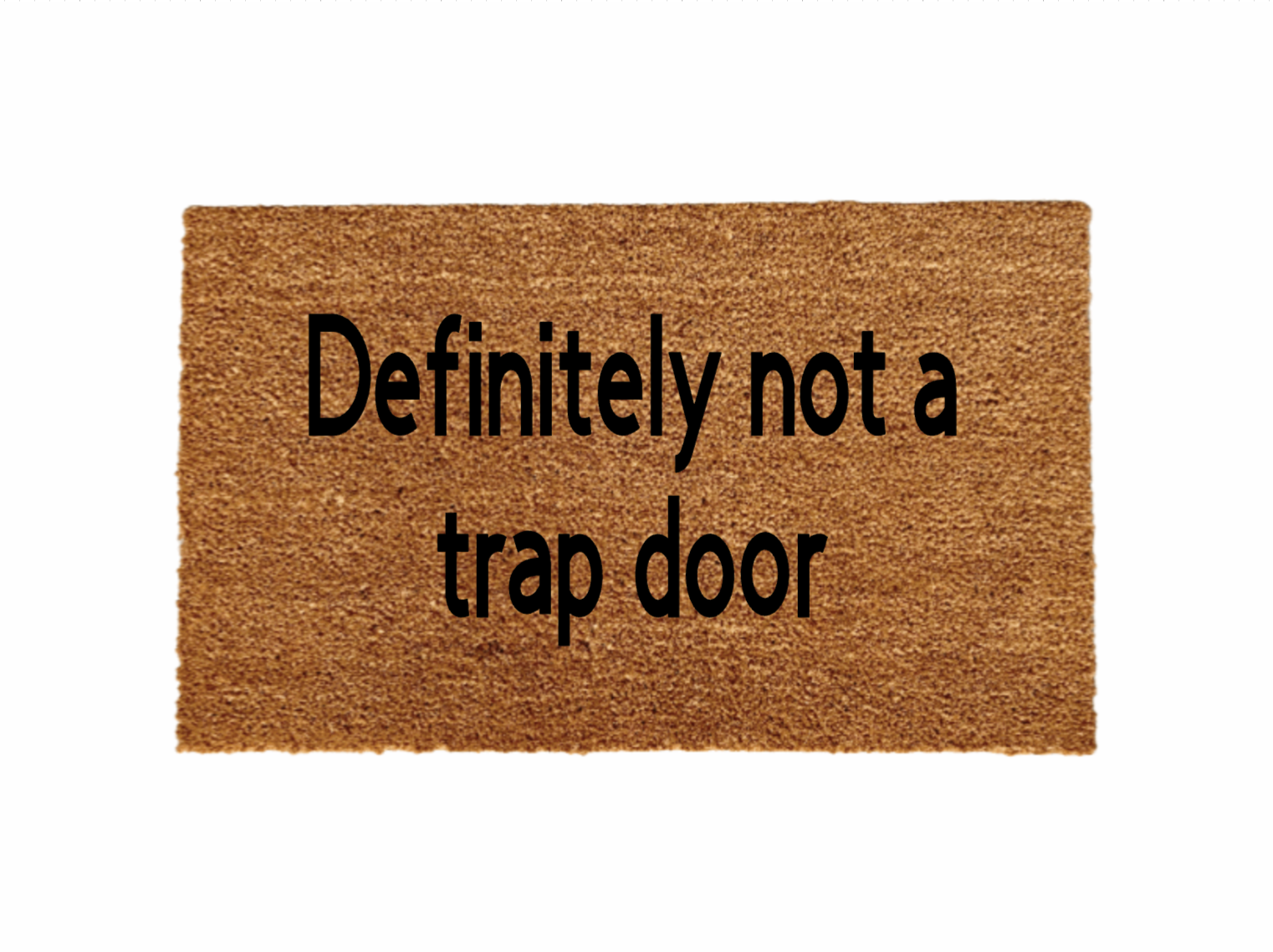 Definitely not a trap door - Funny Cute Welcome Mat Front Door
