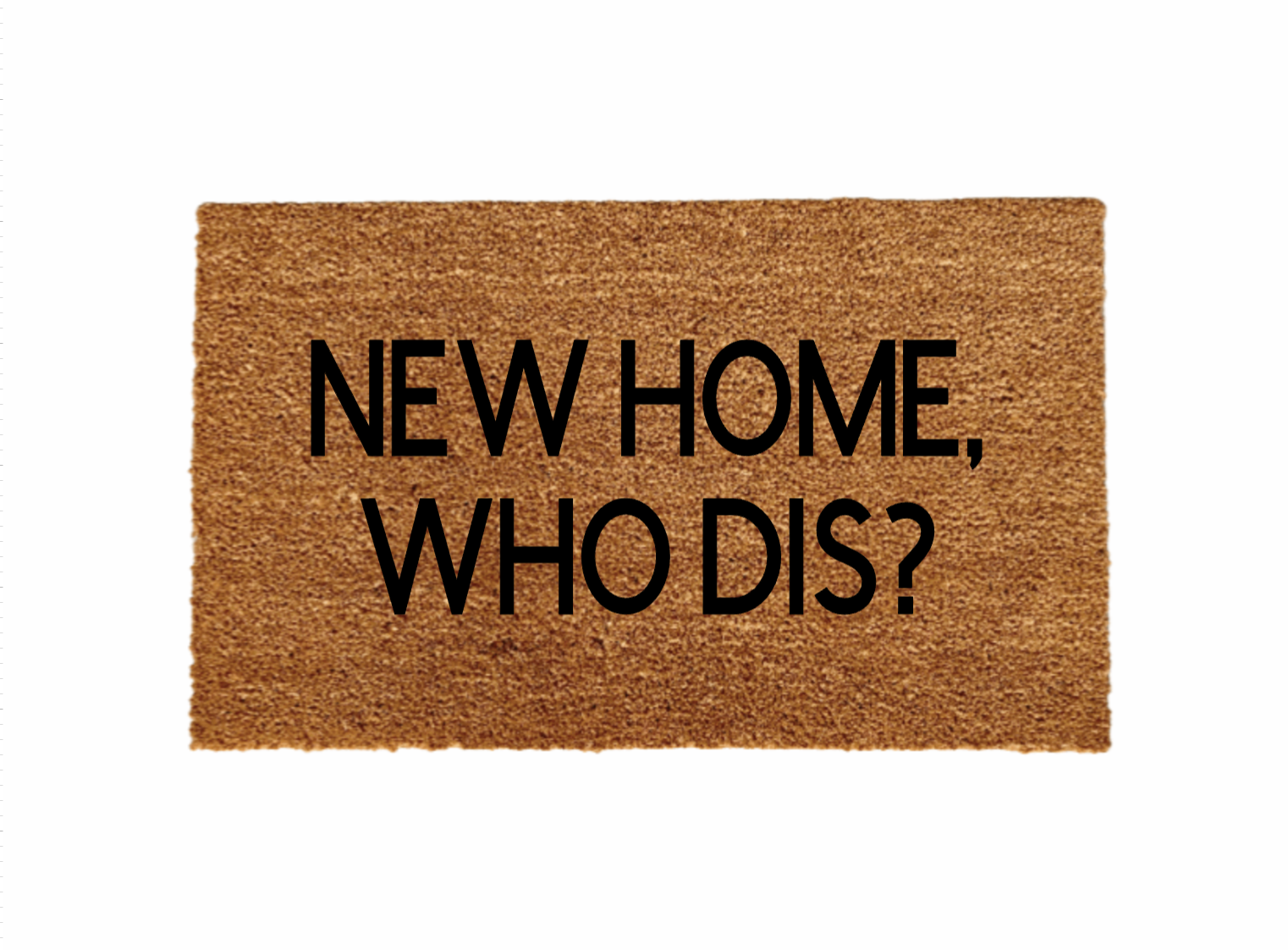 New home who dis Doormat - Funny Cute Welcome Mat Front Door