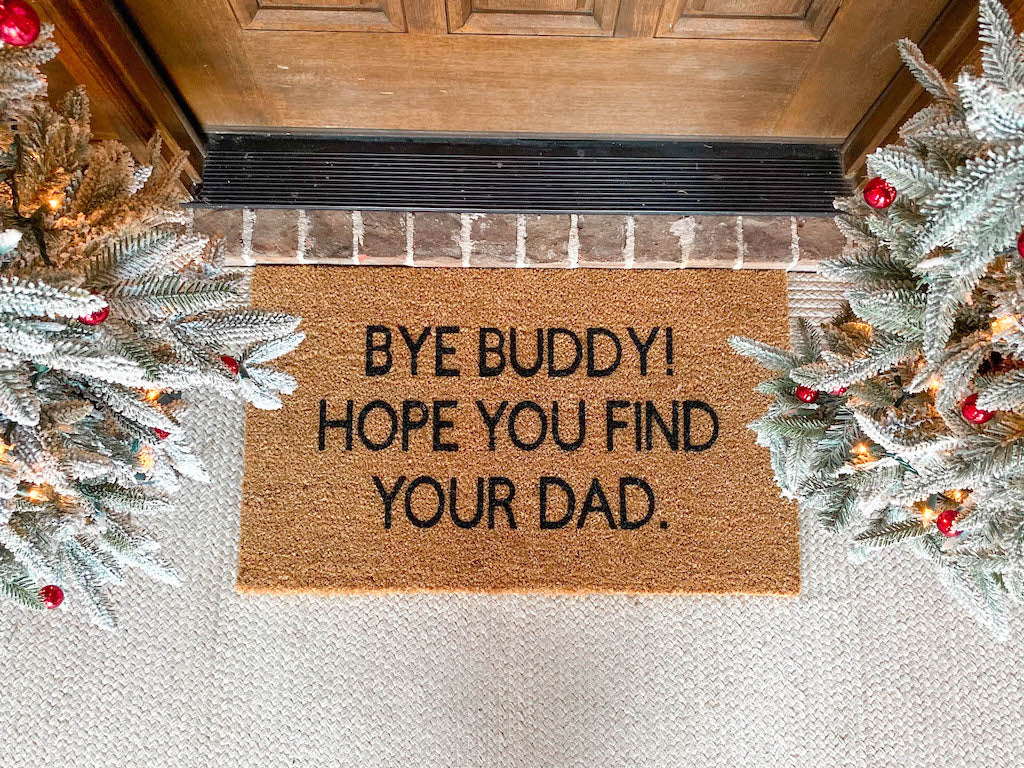 Bye Buddy Hope You Find Your Dad Cute Christmas Doormat